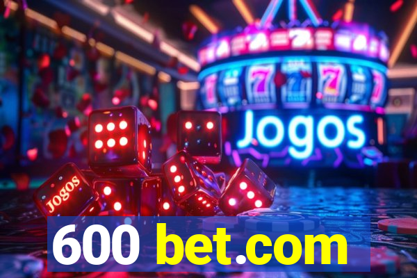 600 bet.com